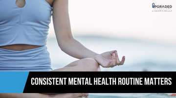 Consistent Mental Health Routine Matters