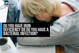 Do you have Iron Deficiency or a Bacterial Infection?