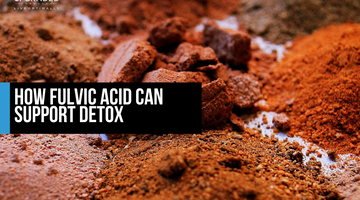 How Fulvic Acid Can Support Detox