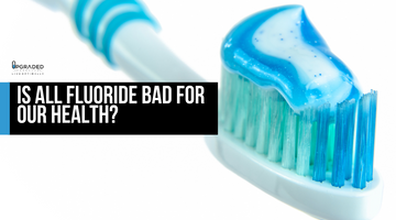 Is ALL fluoride bad for our health?