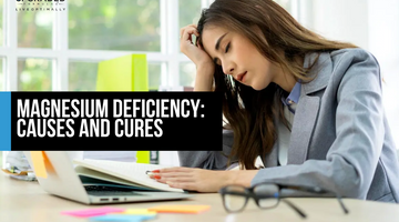 Magnesium Deficiency Causes and Cures