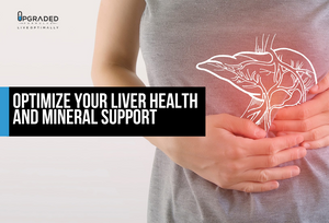 Optimize Your Liver Health and Mineral Support