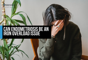 Can Endometriosis Be An Iron Overload Issue?