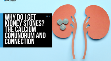 Why Do I Get Kidney Stones? The Calcium Conundrum And Connection