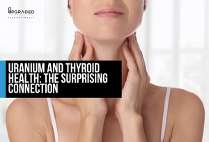 Uranium and Thyroid Health The Surprising Connection