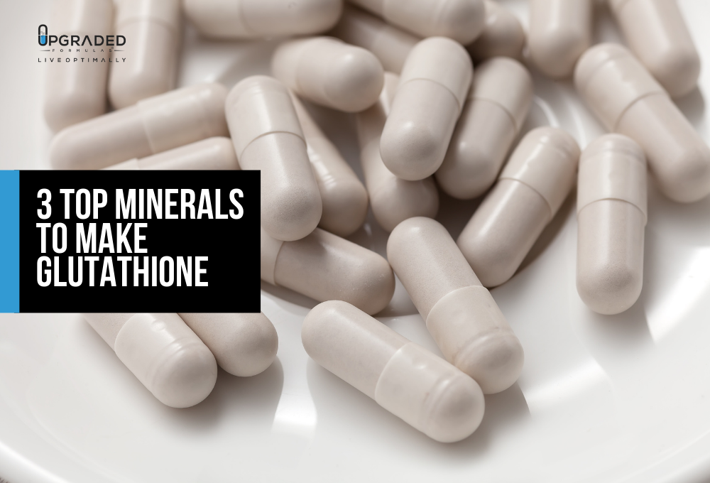 3 Top Minerals To Make Glutathione - Upgraded Formulas 3 Top Minerals To Make Glutathione - Upgraded Formulas