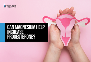 Can Magnesium Help Increase Progesterone?