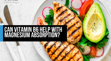 Can Vitamin B6 Help With Magnesium Absorption?