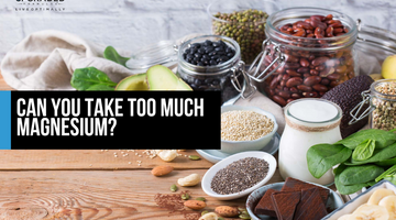 Can You Take Too Much Magnesium?