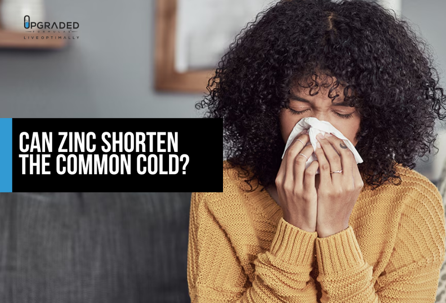 Can Zinc Shorten The Common Cold? Upgraded Formulas®