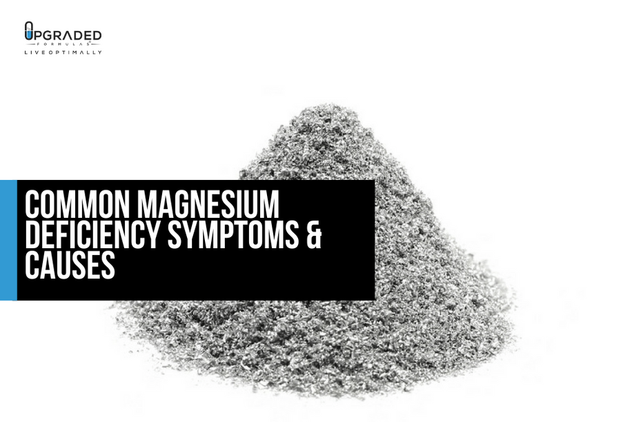 Magnesium Deficiency Symptoms & Causes Upgraded Formulas®