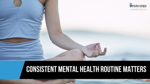Consistent Mental Health Routine Matters