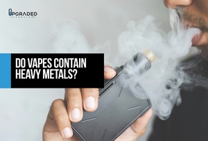 Do Vapes Contain Heavy Metals? - Upgraded Formulas Do Vapes Contain Heavy Metals? - Upgraded Formulas
