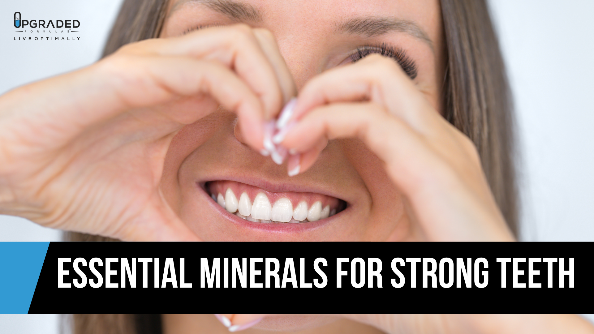Essential Minerals for Strong Teeth Upgraded Formulas®