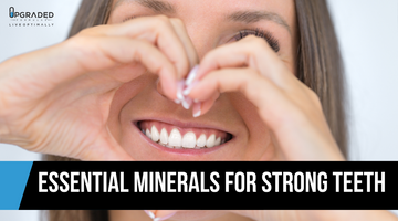 Essential Minerals for Strong Teeth