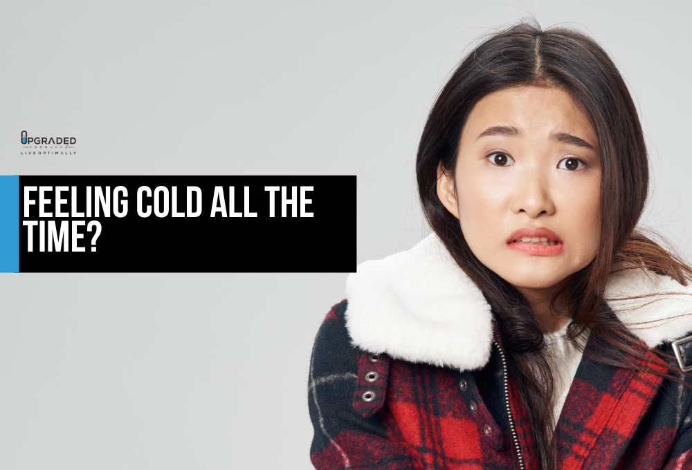 Why Are You Always Cold Upgraded Formulas®