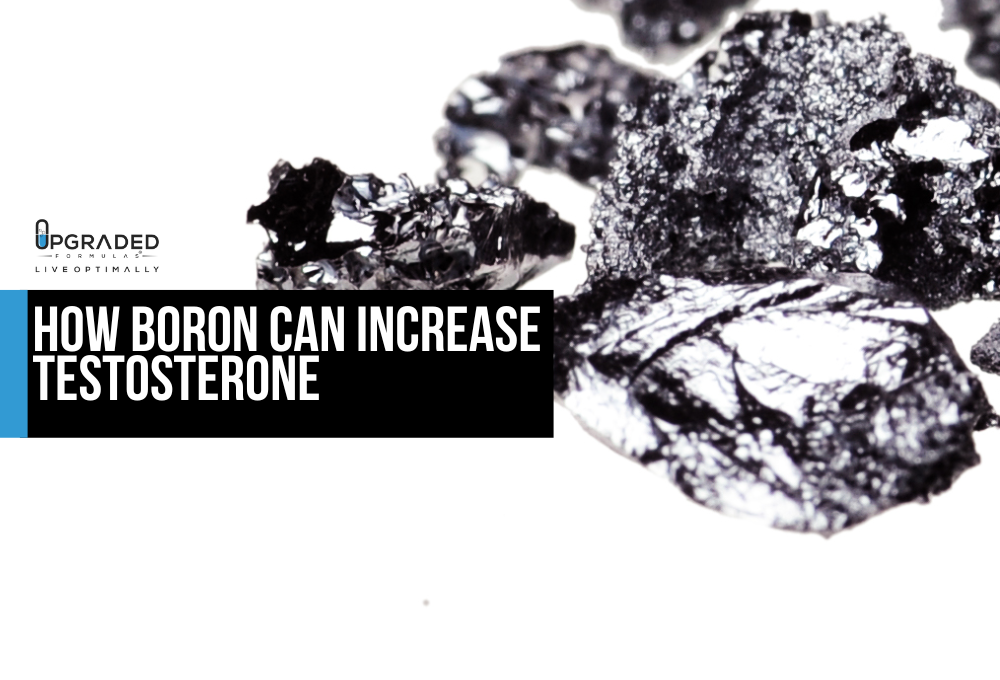 How Boron Can Increase Testosterone Upgraded Formulas®