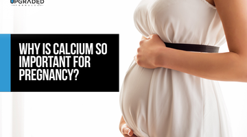 Why Is Calcium So Important For Pregnancy?