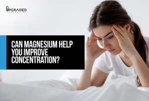 Can Magnesium Help You Improve Concentration?