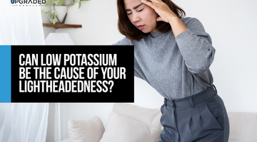 Can Low Potassium Be The Cause Of Your Lightheadedness?