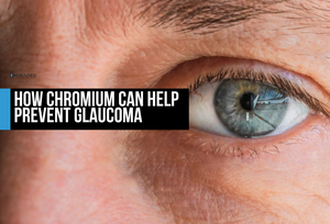 How Chromium Can Help Prevent Glaucoma