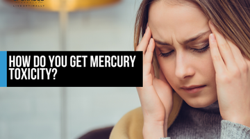 How Do You Get Mercury Toxicity?