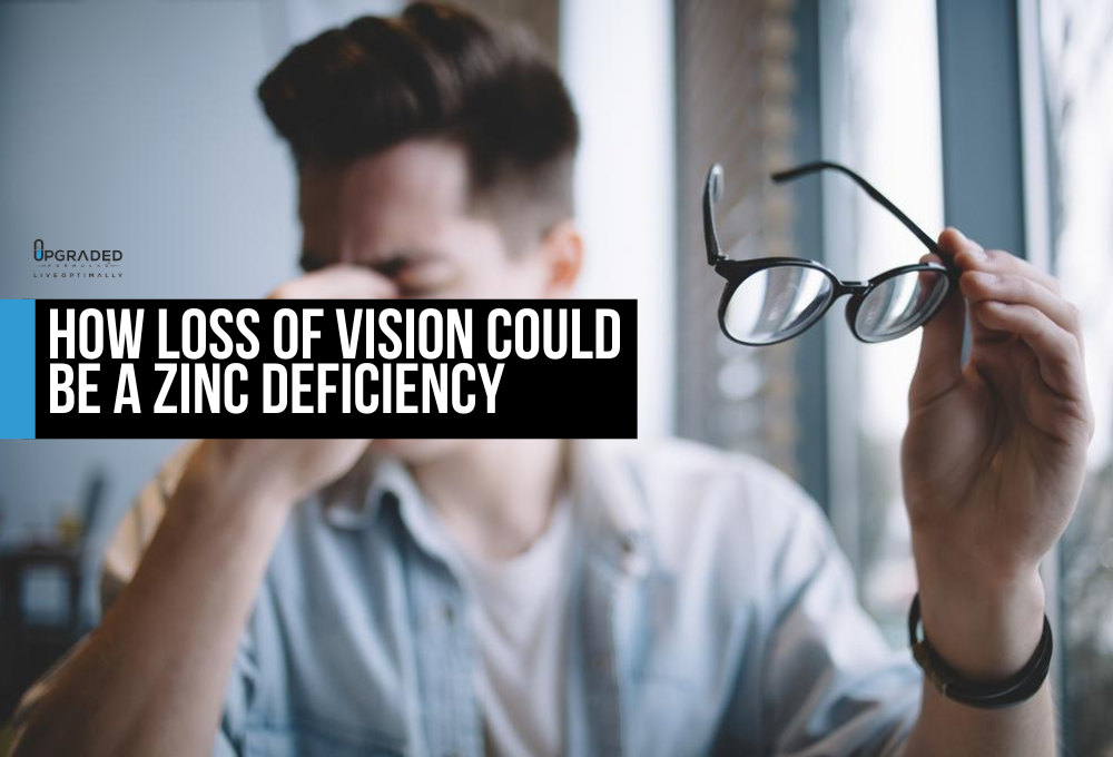 How Loss Of Vision Could Be A Zinc Deficiency Upgraded Formulas®