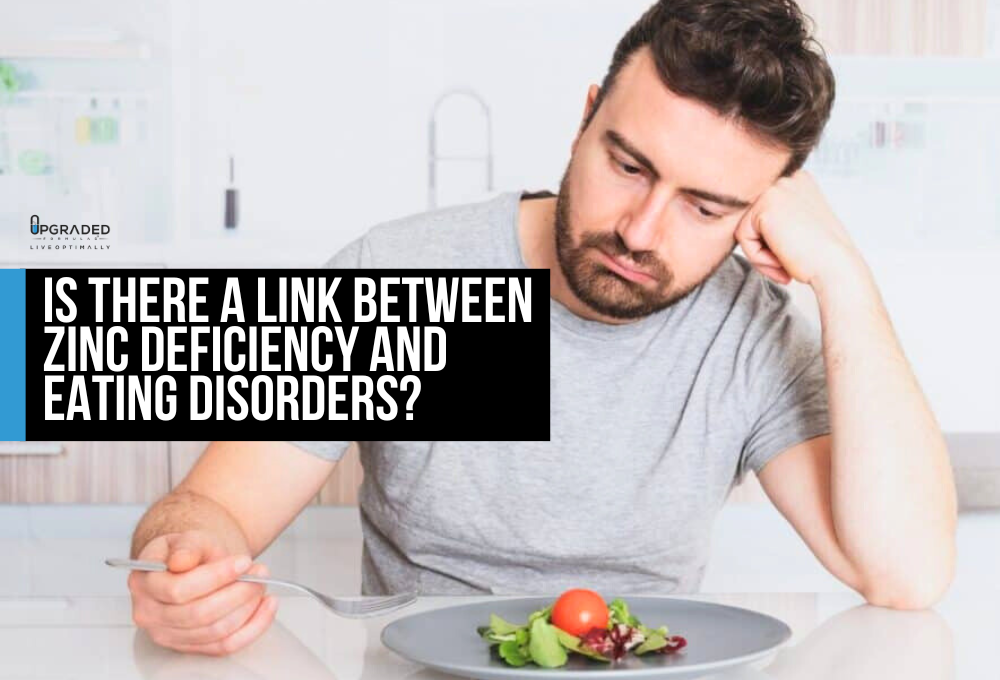 Zinc Deficiency and Eating Disorders Upgraded Formulas®
