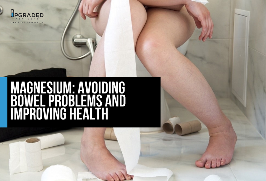 Magnesium Avoiding Bowel Problems and Improving Health Upgraded
