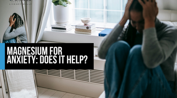 Magnesium For Anxiety: Does It Help?
