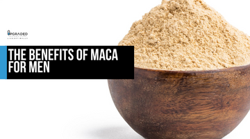 The Benefits of Maca For Men