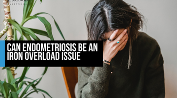 Can Endometriosis Be An Iron Overload Issue?