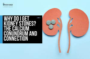 Why Do I Get Kidney Stones? The Calcium Conundrum And Connection