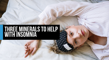 Three Minerals To Help With Insomnia