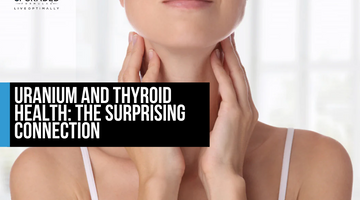 Uranium and Thyroid Health The Surprising Connection