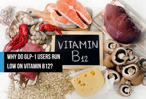 An overhead flat lay of vitamin B12-rich foods including salmon, liver, oysters, shrimp, crawfish, cheese, mushrooms, and oats surrounding a chalkboard sign reading 'Vitamin B12,' with overlay text reading 'Why Do GLP-1 Users Run Low on Vitamin B12?'