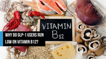 An overhead flat lay of vitamin B12-rich foods including salmon, liver, oysters, shrimp, crawfish, cheese, mushrooms, and oats surrounding a chalkboard sign reading 'Vitamin B12,' with overlay text reading 'Why Do GLP-1 Users Run Low on Vitamin B12?'